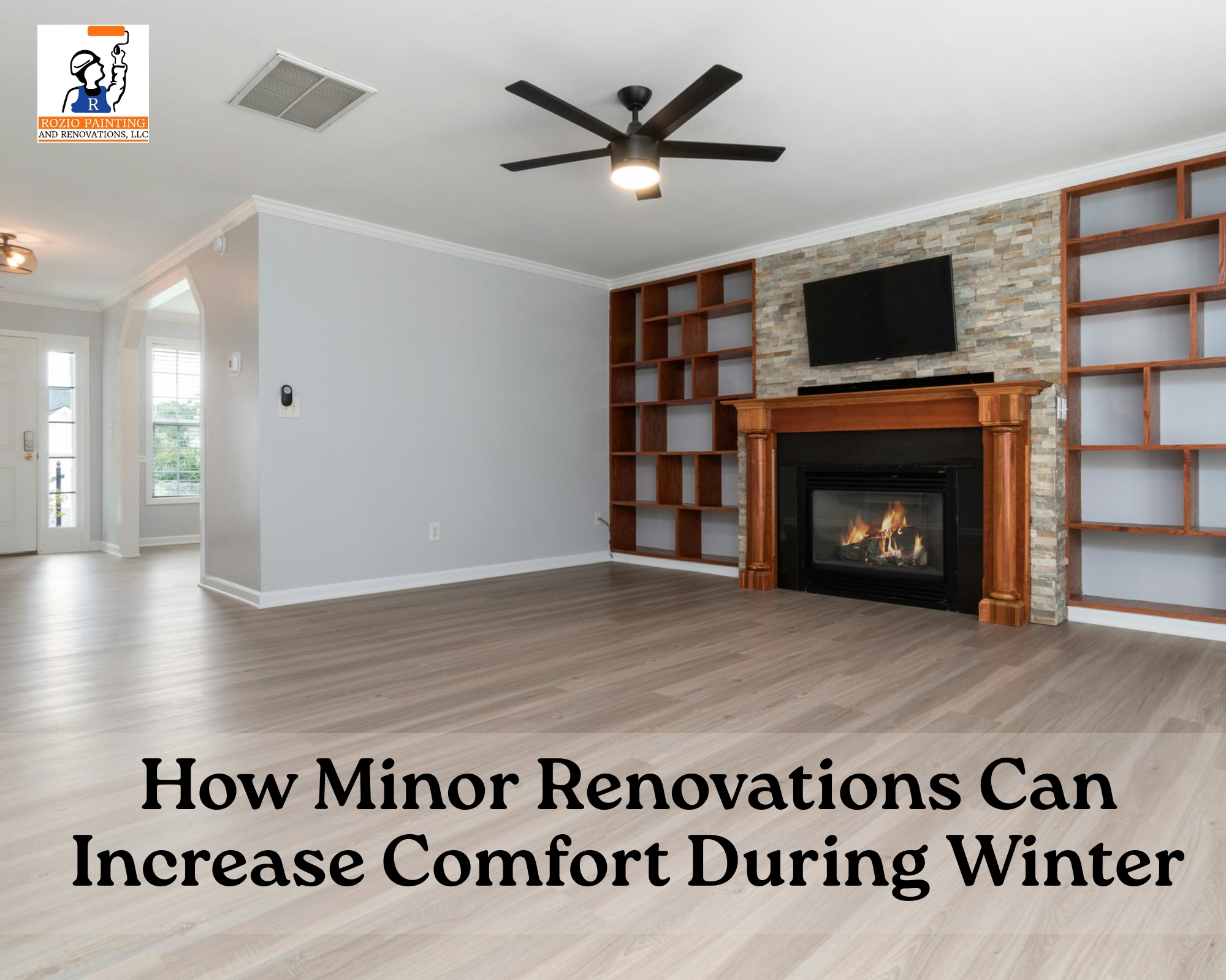 How Minor Renovations Can Increase Comfort During Winter