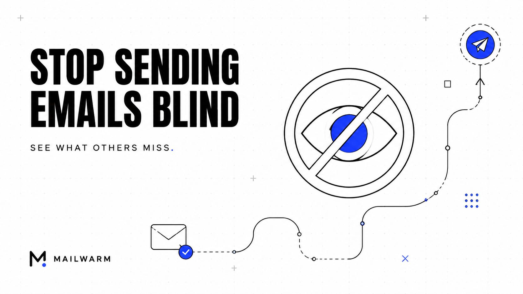 A minimalist graphic promoting Mailwarm with the headline Stop Sending Emails Blind and a visual icon of an eye.