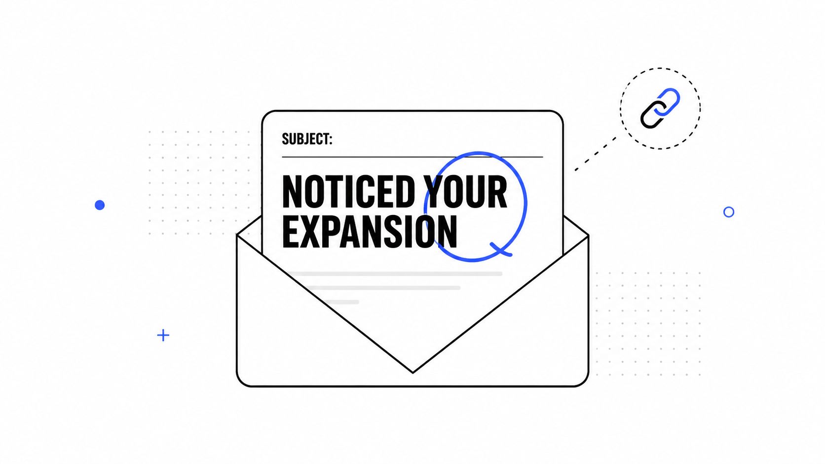 A minimalist graphic of an open envelope with the subject line Noticed Your Expansion inside, featuring a link icon.