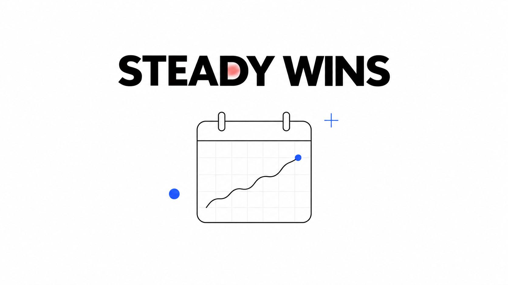 A conceptual graphic displaying the text Steady Wins above a calendar icon with an upward trend line.