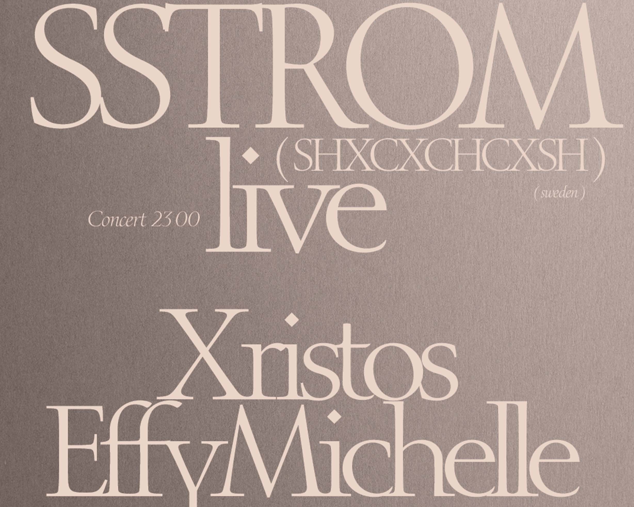 SSTROM live (Sweden) + EFFY MICHELLE + XRISTOS
