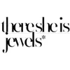 THERESHEISjewels