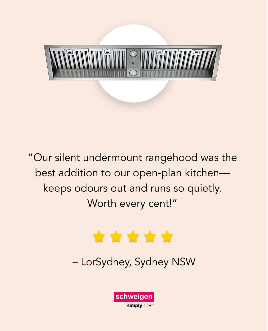 Odours out, silence in.

LorSydney from NSW loves how Schweigen’s silent undermount rangehood transforms open plan living.

🔗For more info 
