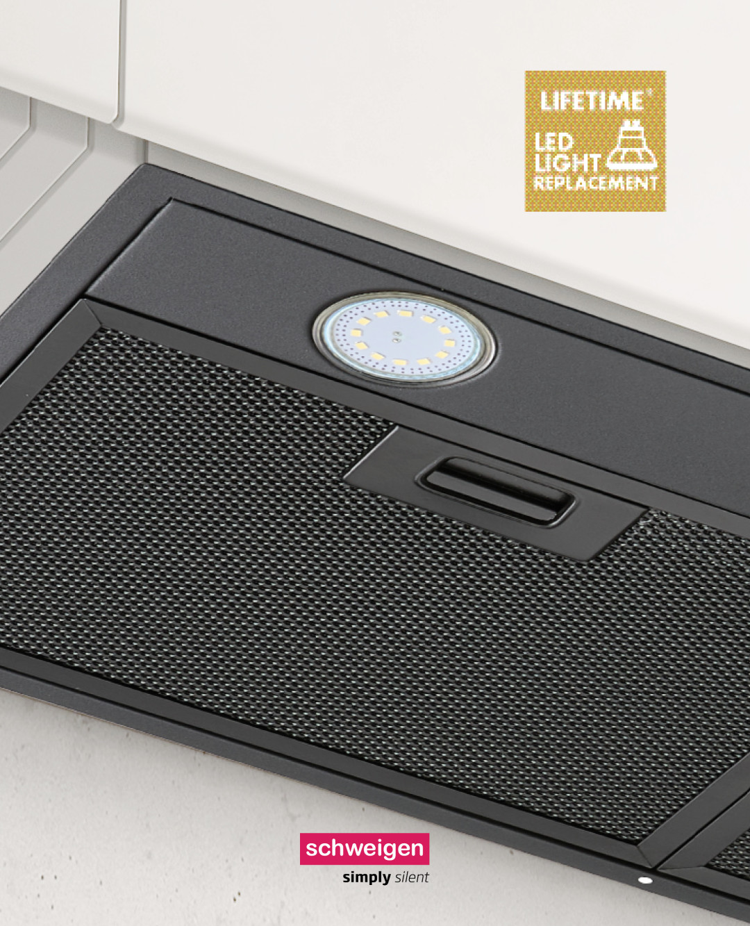 Lifetime brightness. Lifetime confidence.

Select Schweigen rangehoods feature energy‑efficient GU10 LED globes backed by a lifetime replace