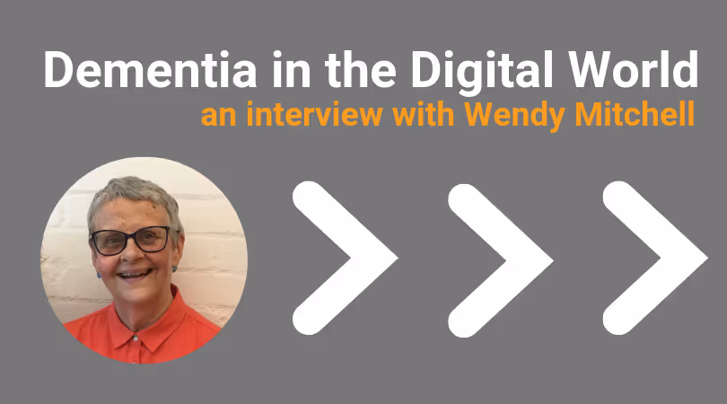 Dementia in the Digital World: An interview with Wendy Mitchell