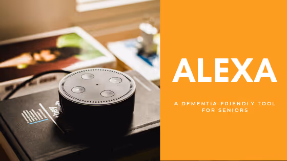 Alexa for Seniors: A Dementia-Friendly Tool