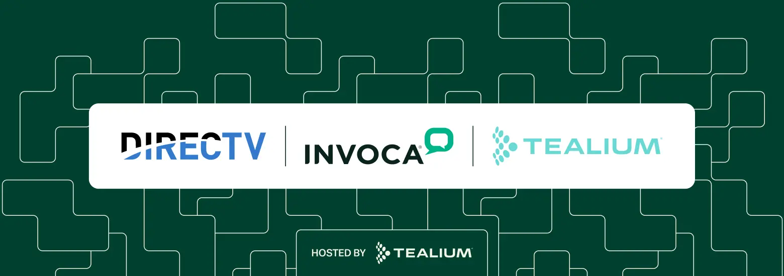 Transforming Contact Centers into CX Powerhouses with DIRECTV, Invoca, and Tealium