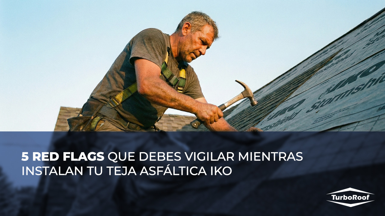 5 Red Flags que debes vigilar mientras instalan tu teja asfáltica IKO (y cómo evitarlas).