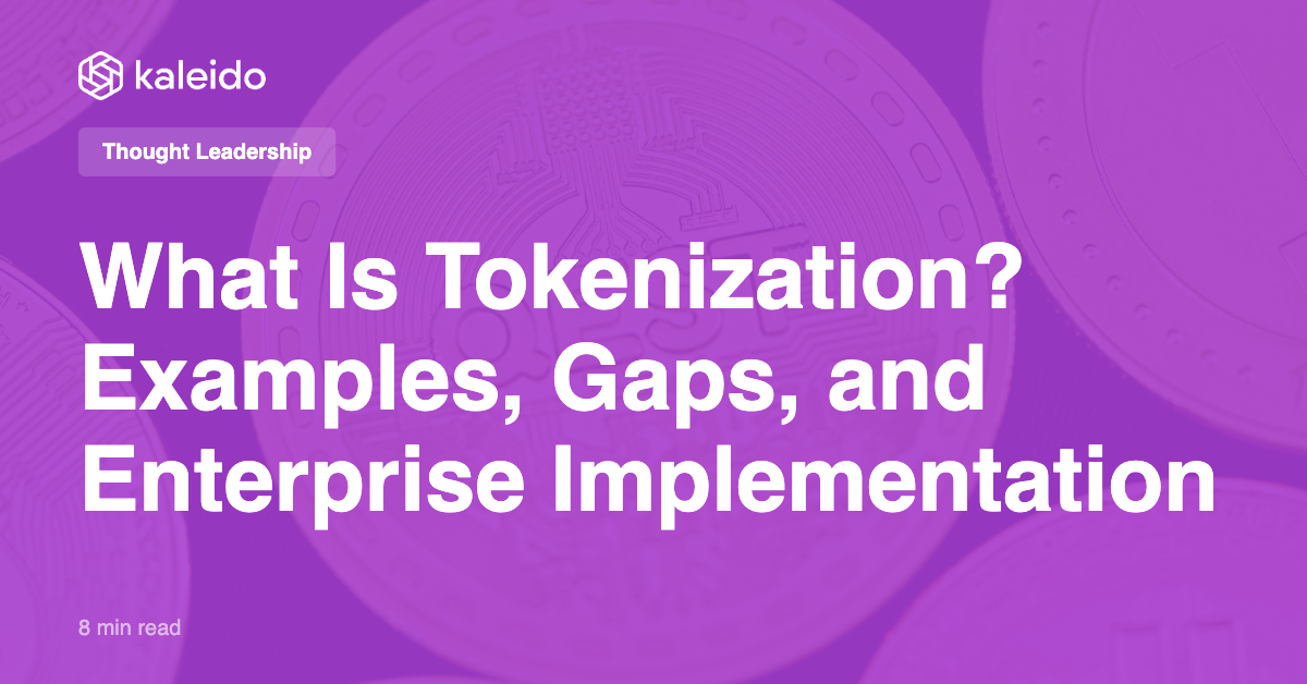 What Is Tokenization? Examples & Implementation | Kaleido