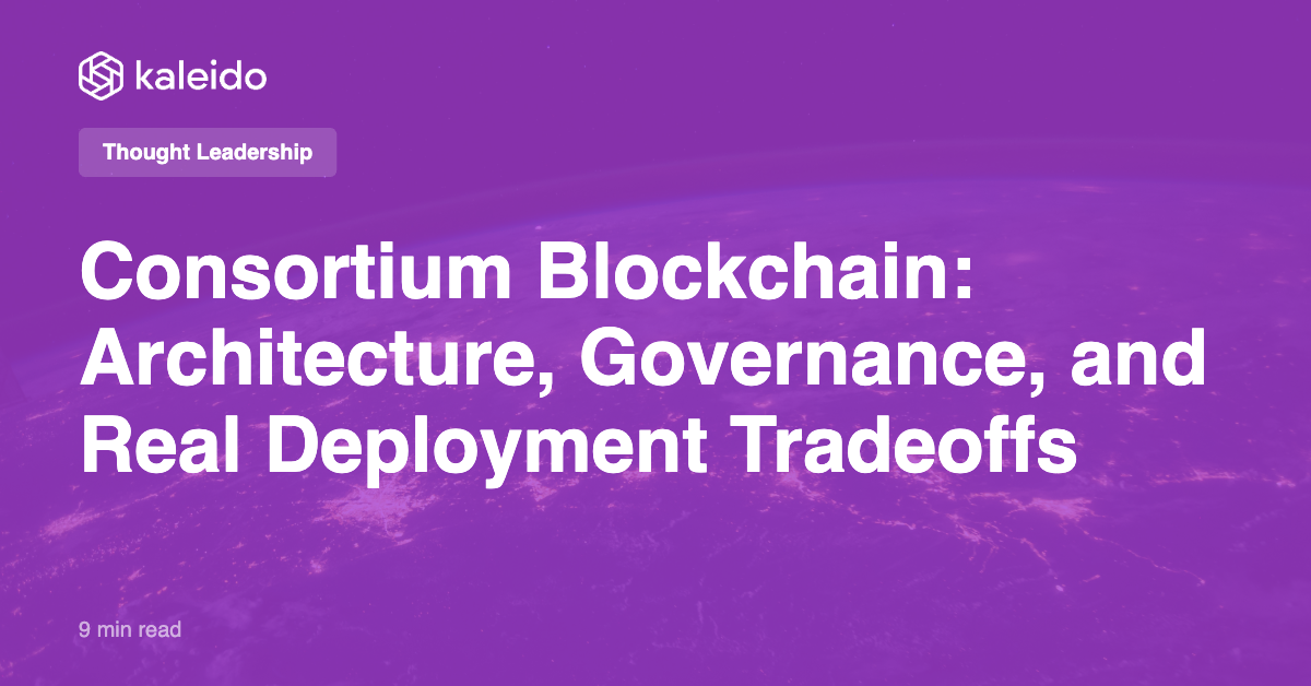 Consortium Blockchain Architecture & Governance | Kaleido