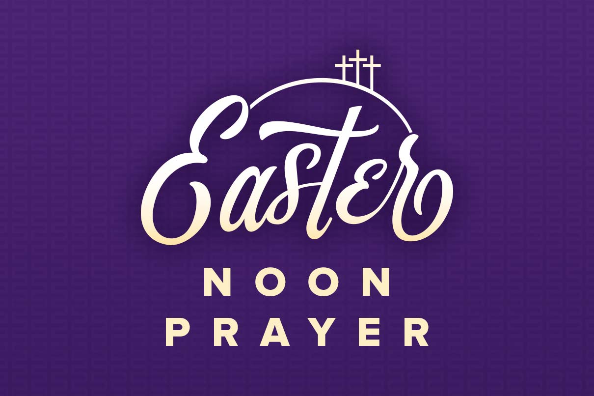 Easter Noon Prayer