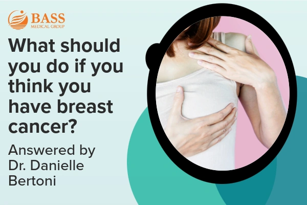 A person in a sleeveless top examines their breast with their hand, next to text about what to do if you think you have breast cancer, answered by Dr. Danielle Bertoni.