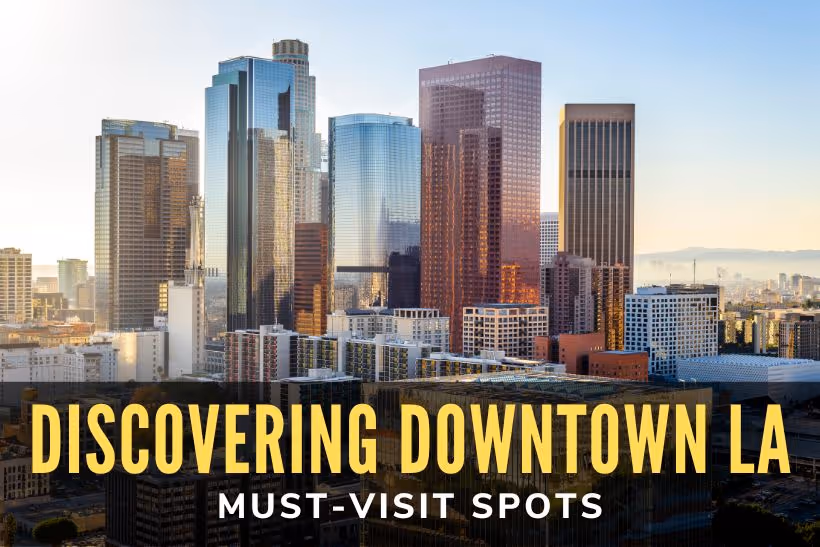 Discovering Downtown LA: Must-Visit Spots