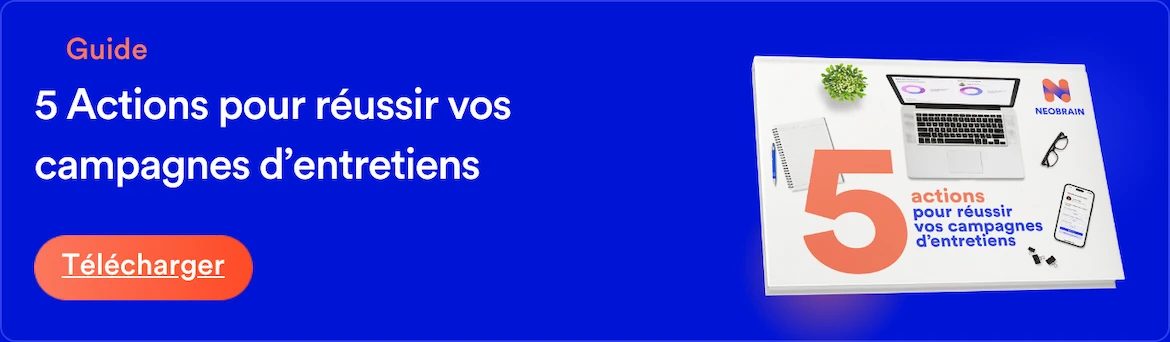 5 actions pour réussir ses campagnes d'entretiens