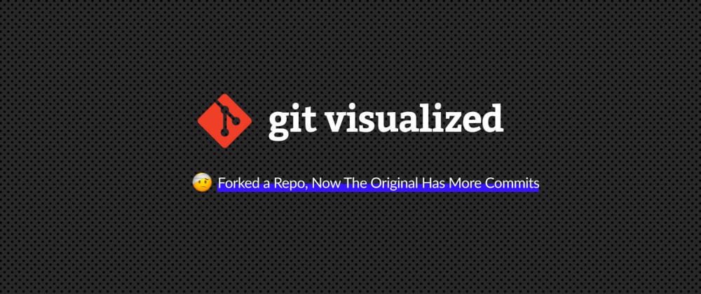 🤕 Git Visualized: Forked a Repo, Now The Original Has More Commits