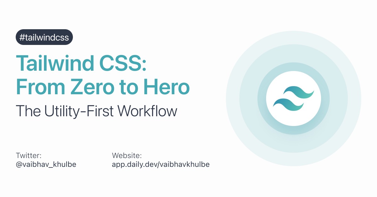 Tailwind CSS from Zero to Hero - The Utility-First Workflow