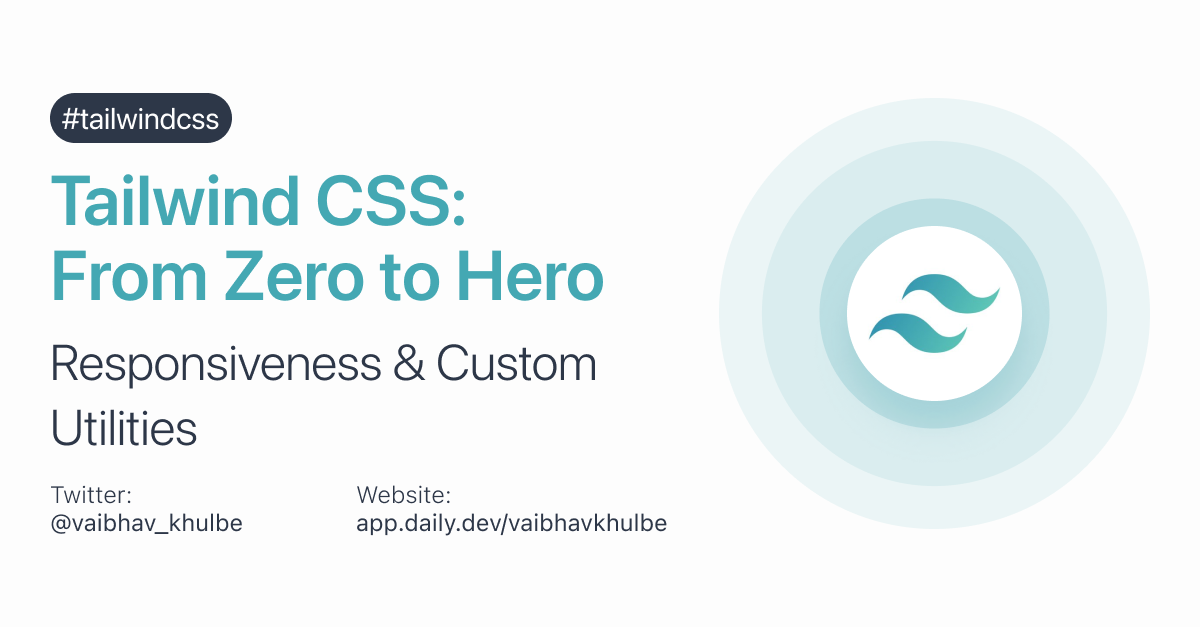 Tailwind CSS from Zero to Hero - Responsiveness and Custom Utilities