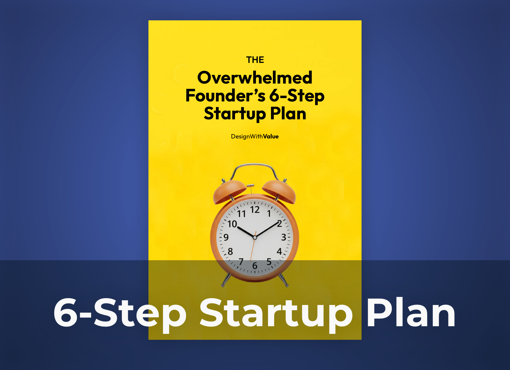Overwhelmed founder's 6-step startup plan