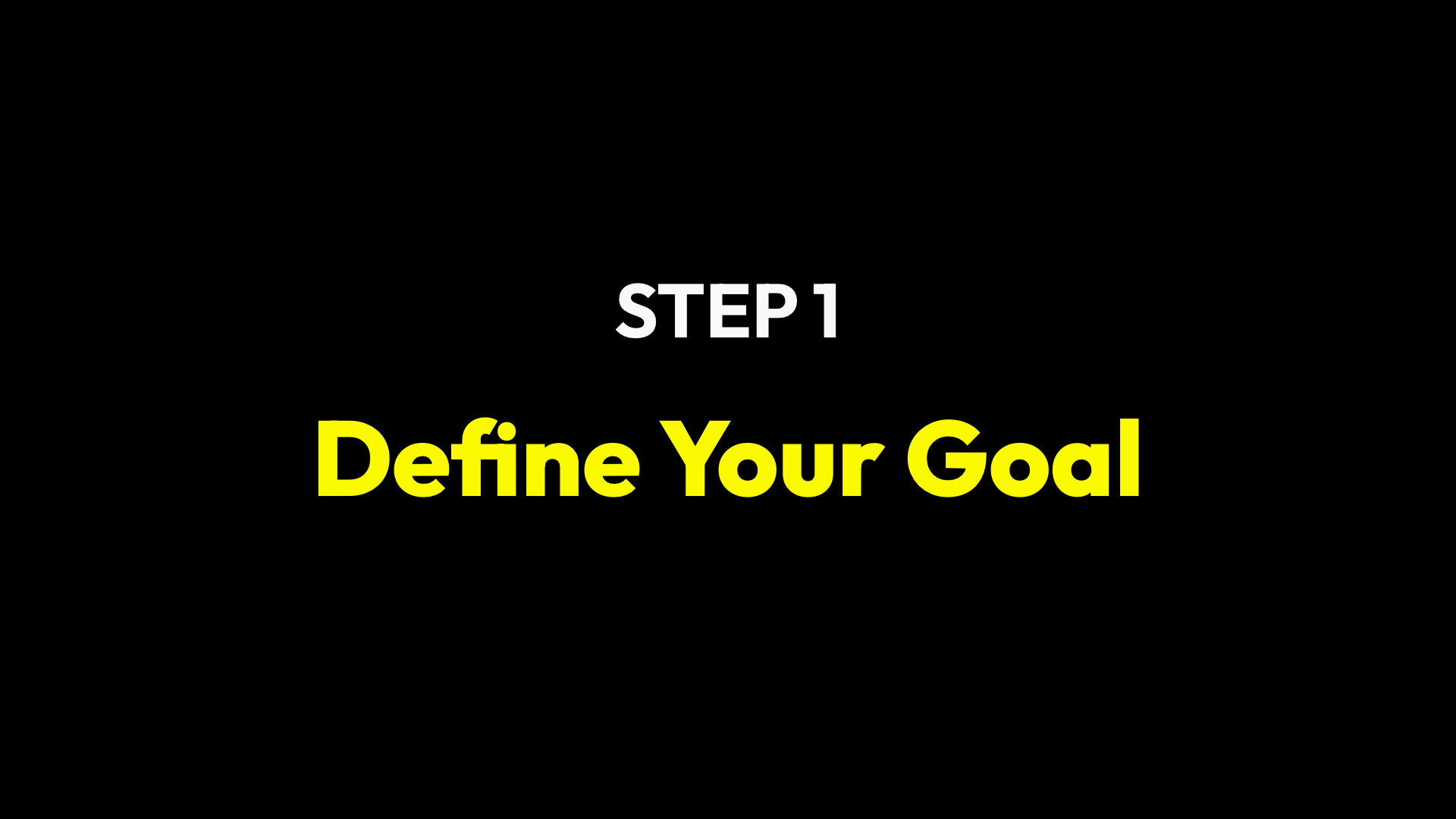 Step 1: Define your goal