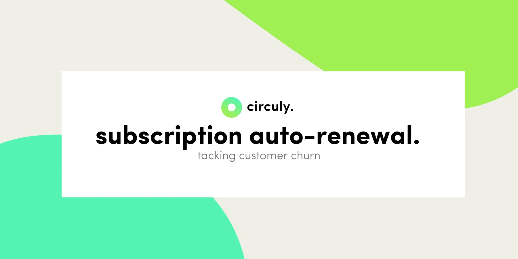 Can Auto-Renewal Help Tackle Customer Churn in Subscriptions?
