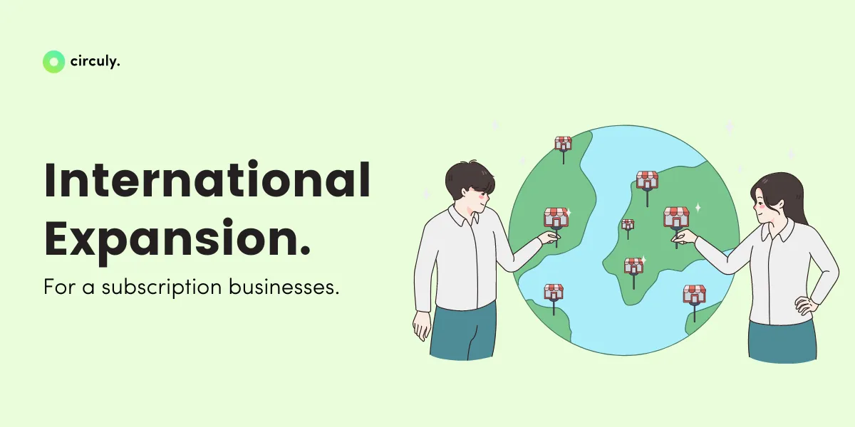 Recommendations for Selecting a Location for the International Expansion of Your Subscription Business.