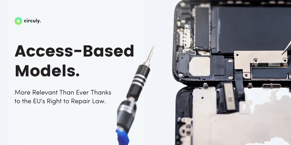 Access-Based Business Models: More Relevant Than Ever Thanks to the EU's Right to Repair Law.