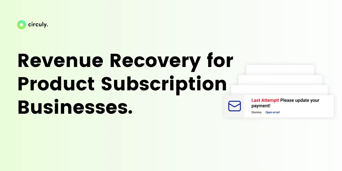 Failed Payment Recovery for Product Subscription Business