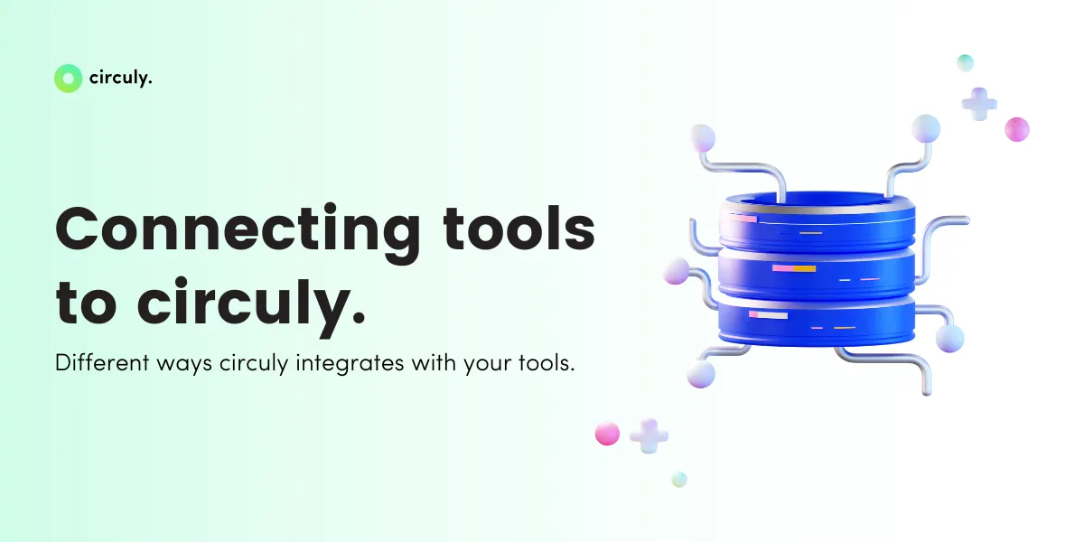 How circuly Connects to Your Existing Tech & Tools