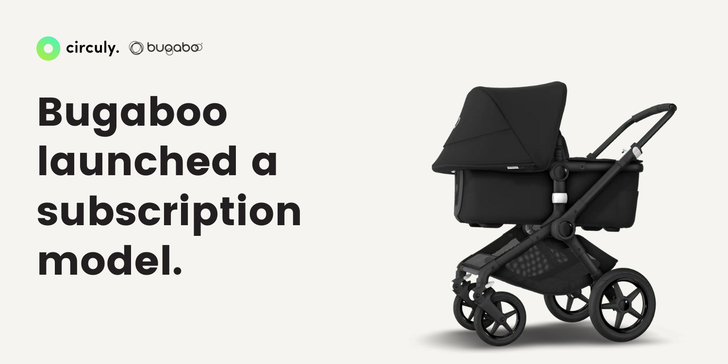 Baby Goods Manufacturer Bugaboo Launches a Subscription Business.