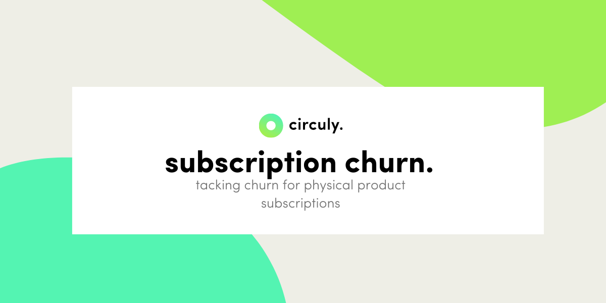 How to Reduce Subscription Churn for Physical Products?