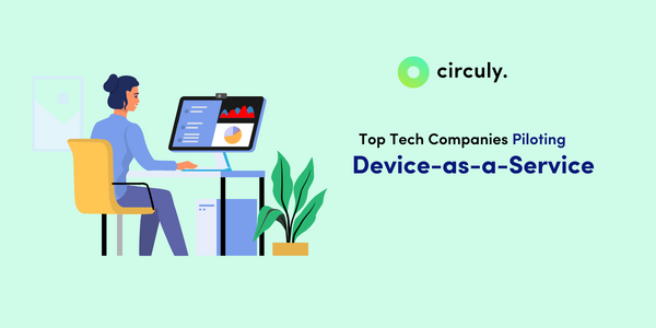 Top Tech Companies Piloting Device-As-A-Service.