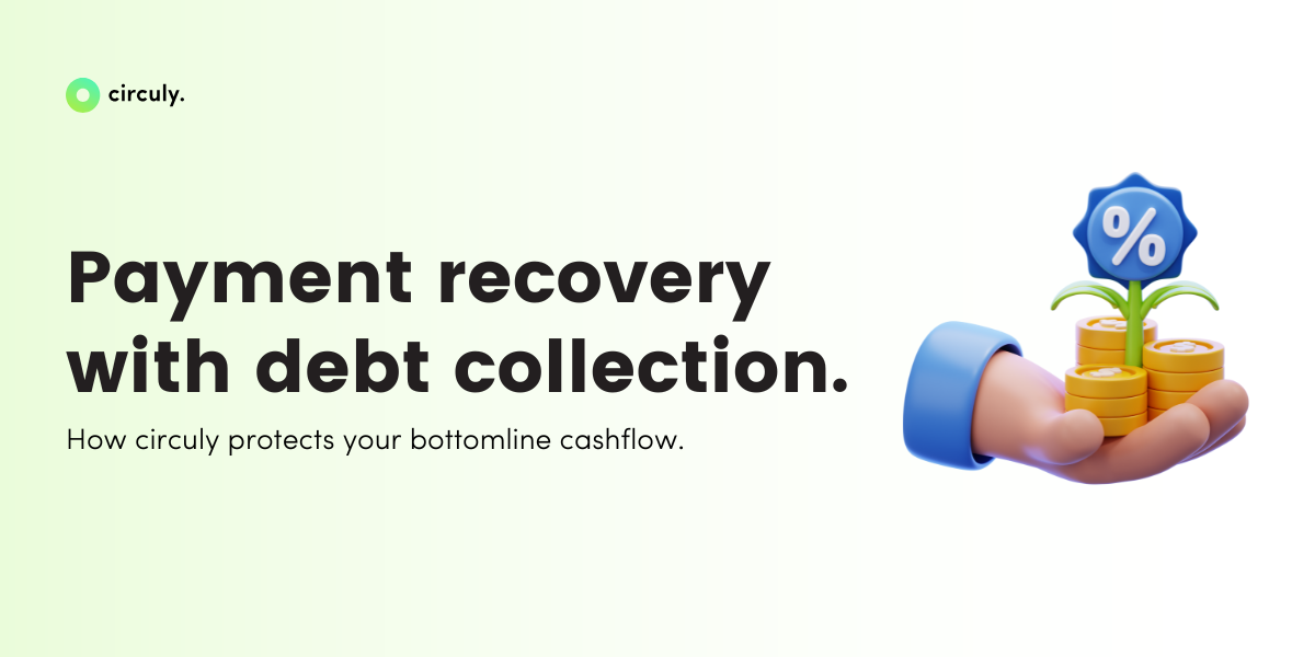 What if a Customer Doesn’t Pay? Can circuly Handle Debt Collection?