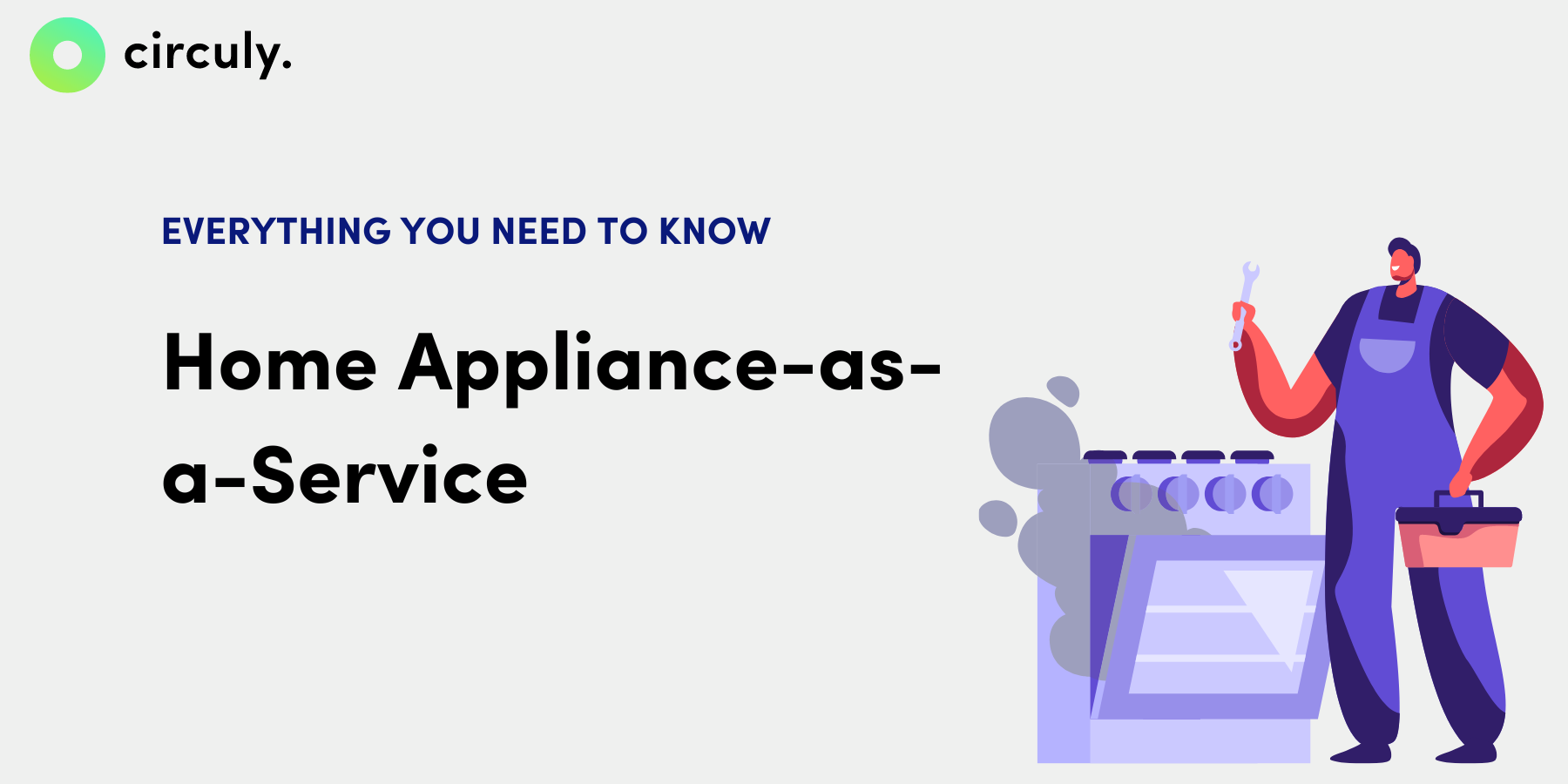 Your Guide to Home Appliance as a Service.