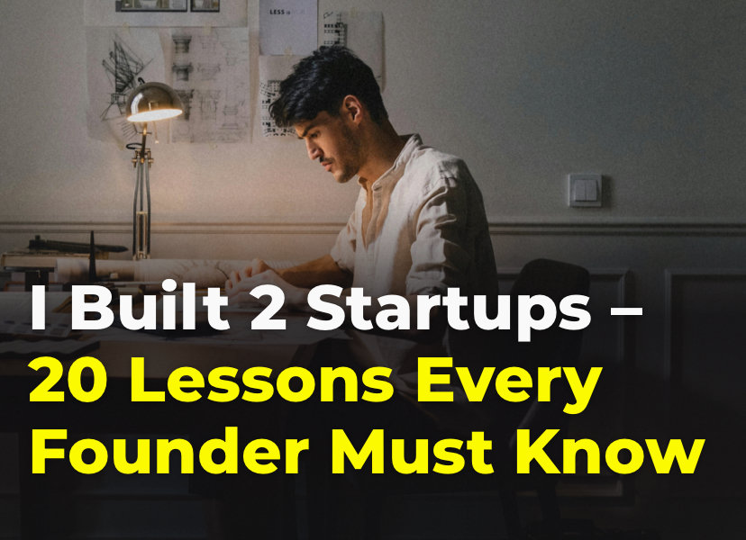 I Built 2 Startups - 20 Lessons Every Founder Must Know
