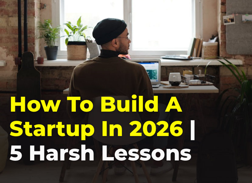 How To Build A Startup In 2026. 5 Lessons That Saved Me Years