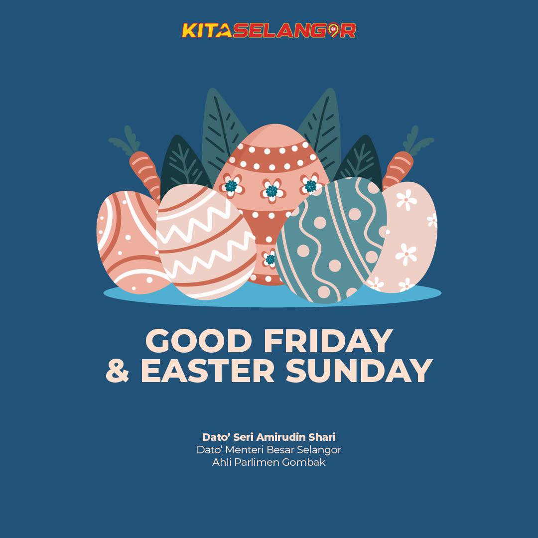 May be an image of text that says 'KITASELANGOR GOOD FRIDAY EASTER SUNDAY Dato' Seri Amirudin Shari Dato Menter BesarSelan Besar Selangor AhliParlimen Gombak'
