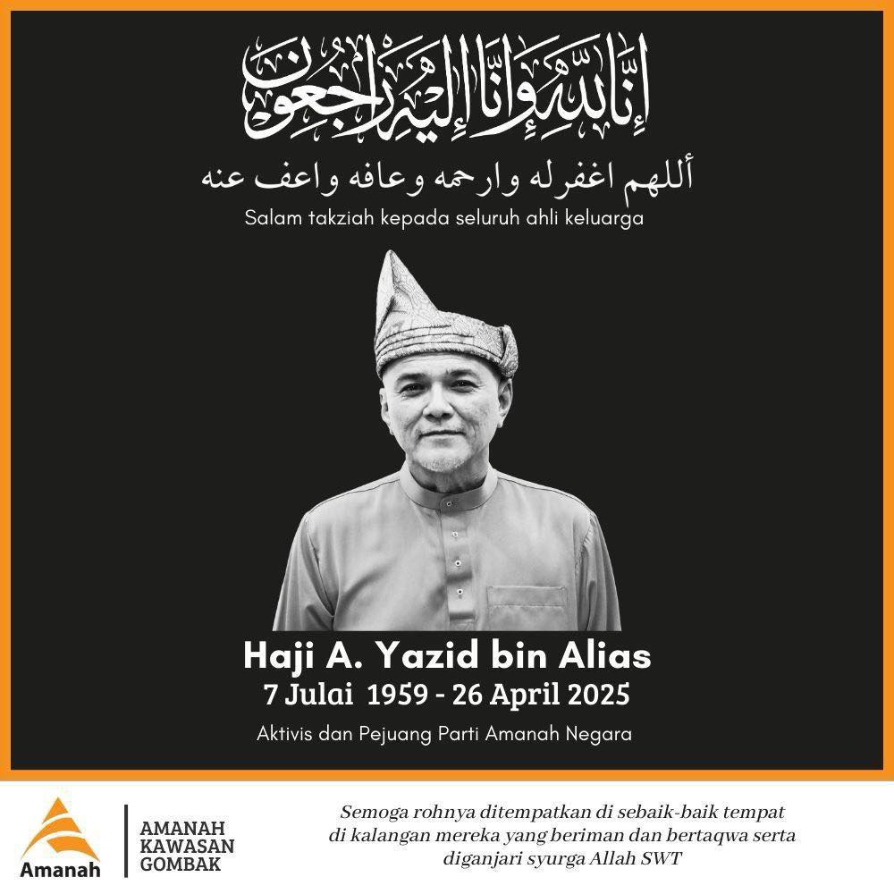May be an image of 1 person and text that says 'انَا َالسہَ عنه واعف عافه و حمه وار وارحمه وا له اغفر أللهم Salam Sa lam takziah kepada seluruh ahli keluarga Haji A. Yazid bin Alias 7 Julai 1959 26 April 2025 Aktivis dan Pejuang Parti Amanah Negara AMANAH KAWASAN GOMBAK Amanah Semoga rohnya ditempatkan di sebaik-l baik tempat di kalangan mereka yangberiman dan bertaqwa serta diganjari syurga Allah SWT'