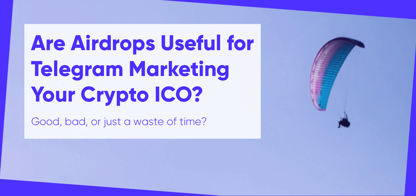 Airdrops: Helpful or Harmful for Crypto ICO Marketing?