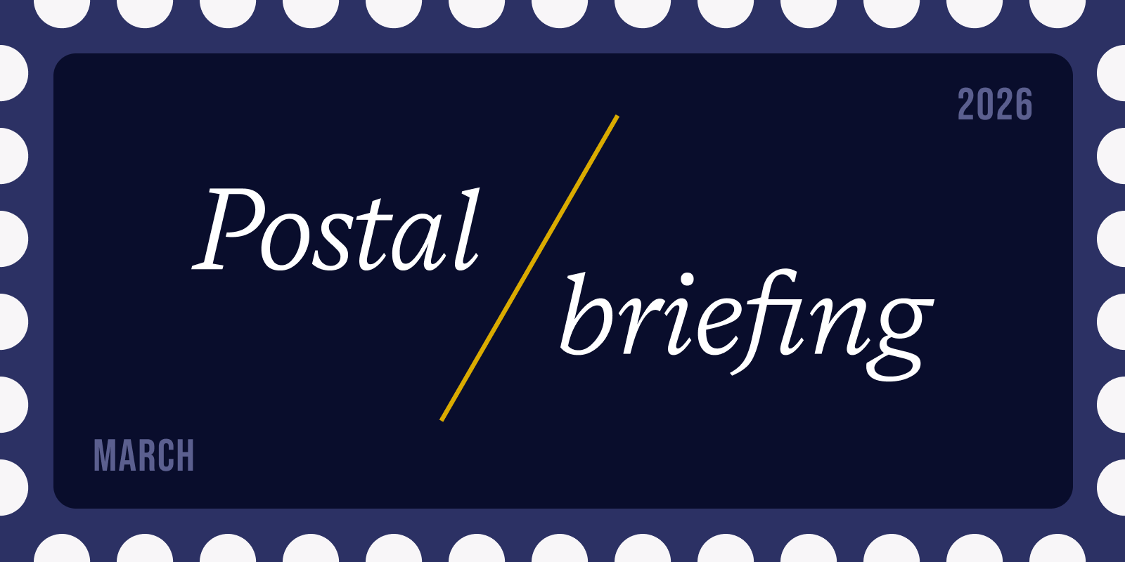 March Postal Briefing: New incentives, new facilities, and what comes next