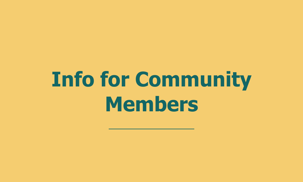 Info for Community members in teal font on a yellow background 