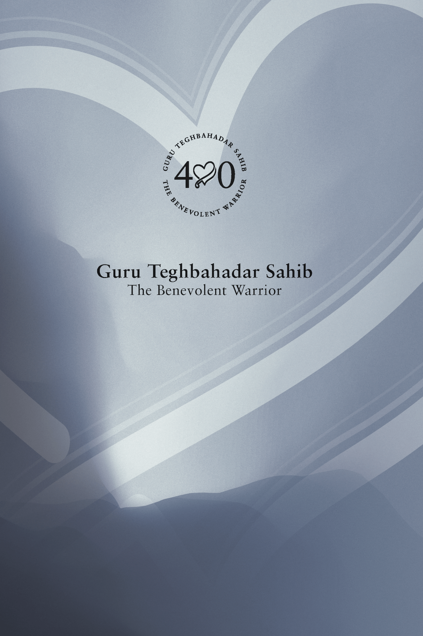 Guru Teghbahadar Sahib: The Benevolent Warrior