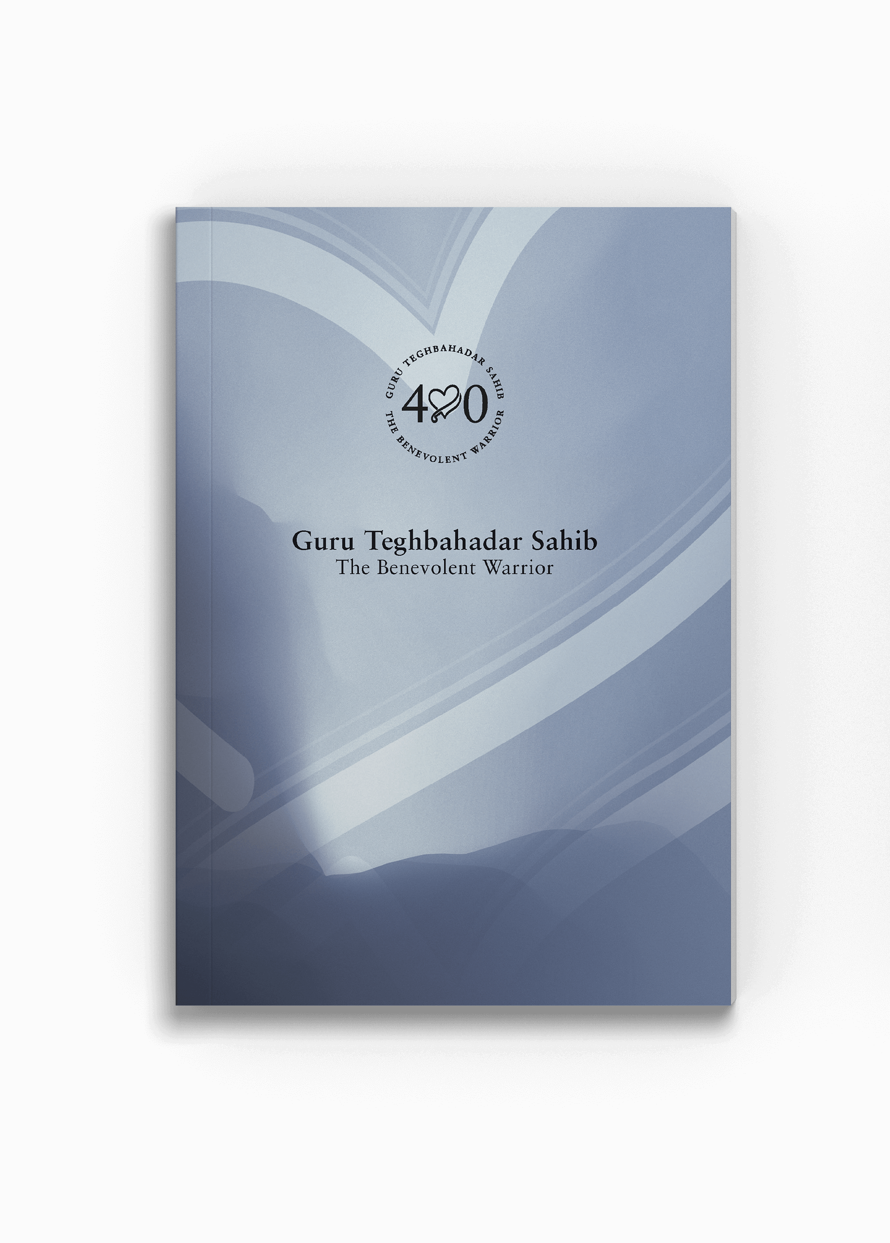 Guru Teghbahadar Sahib: The Benevolent Warrior