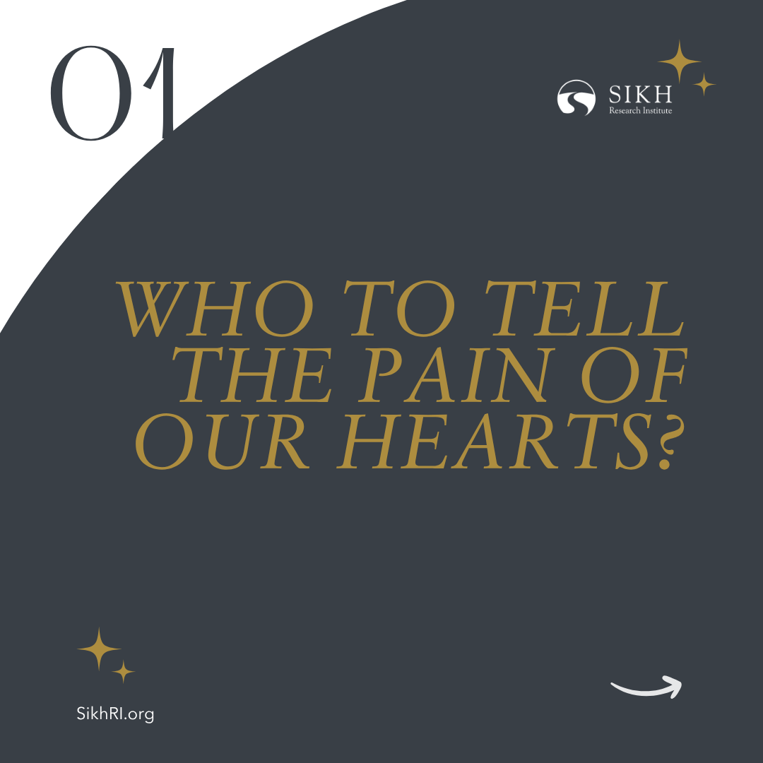 Who to tell the Pain of our Hearts?