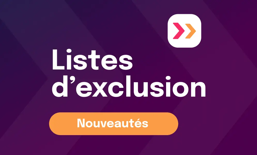 Une recherche des emails de vos prospects accélérée et plus de contrôle dans l'utilisation de vos listes d'exclusion
