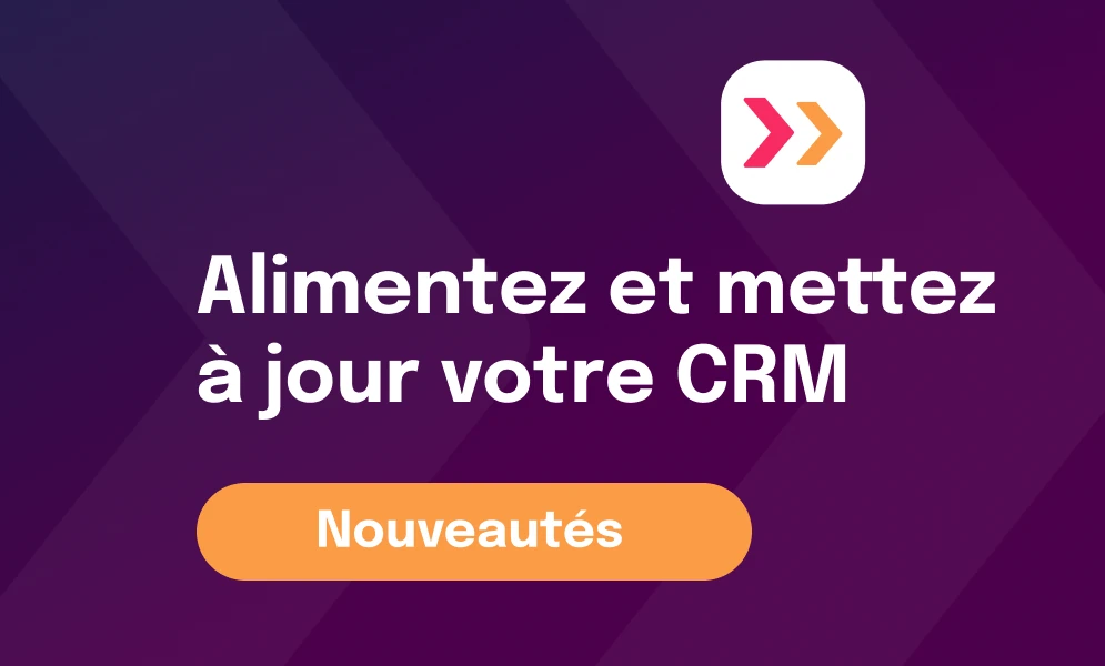 Alimentez et mettez à jour votre CRM sans doublon