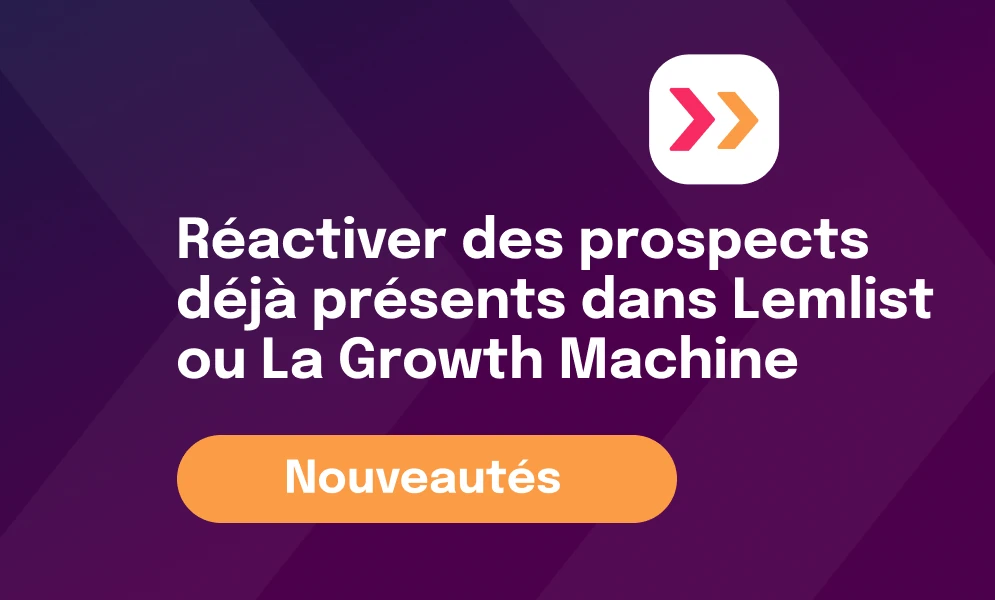 Cibler et relancer des prospects déjà existants dans Lemlist ou La Growth Machine et ajoutez-les dans une nouvelle campagne