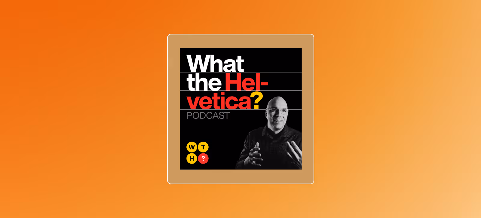 Podcast What the Helvetica - Michael Janda