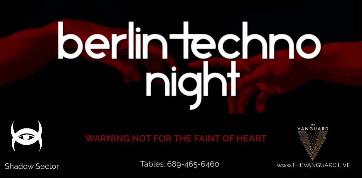 BERLIN TECHNO NIGHT AT THE VANGUARD!