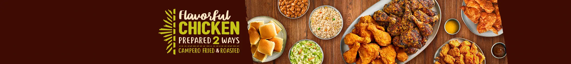 Flavorful Chicken Meals. Prepared 2 Ways. Campero Fried & Grilled