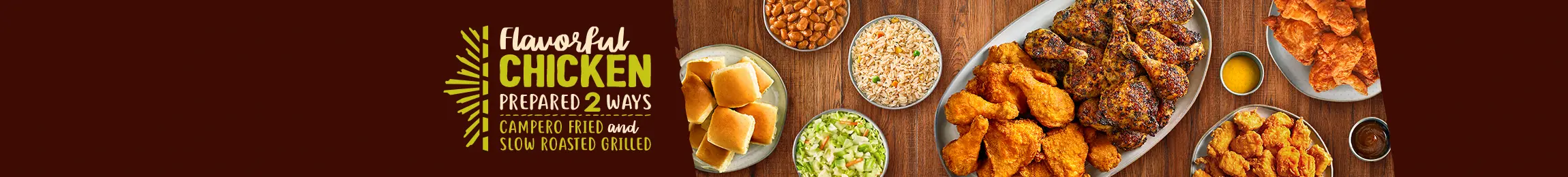 Flavorful Chicken Meals. Prepared 2 Ways. Campero Fried & Grilled